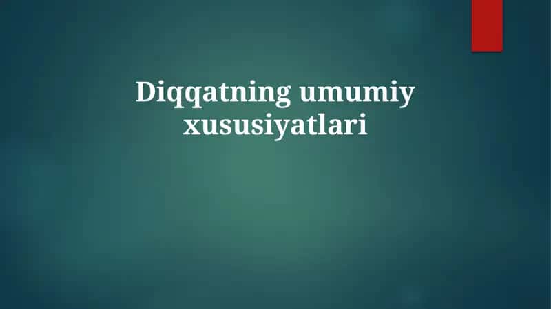 Diqqatning umumiy xususiyatlari 1