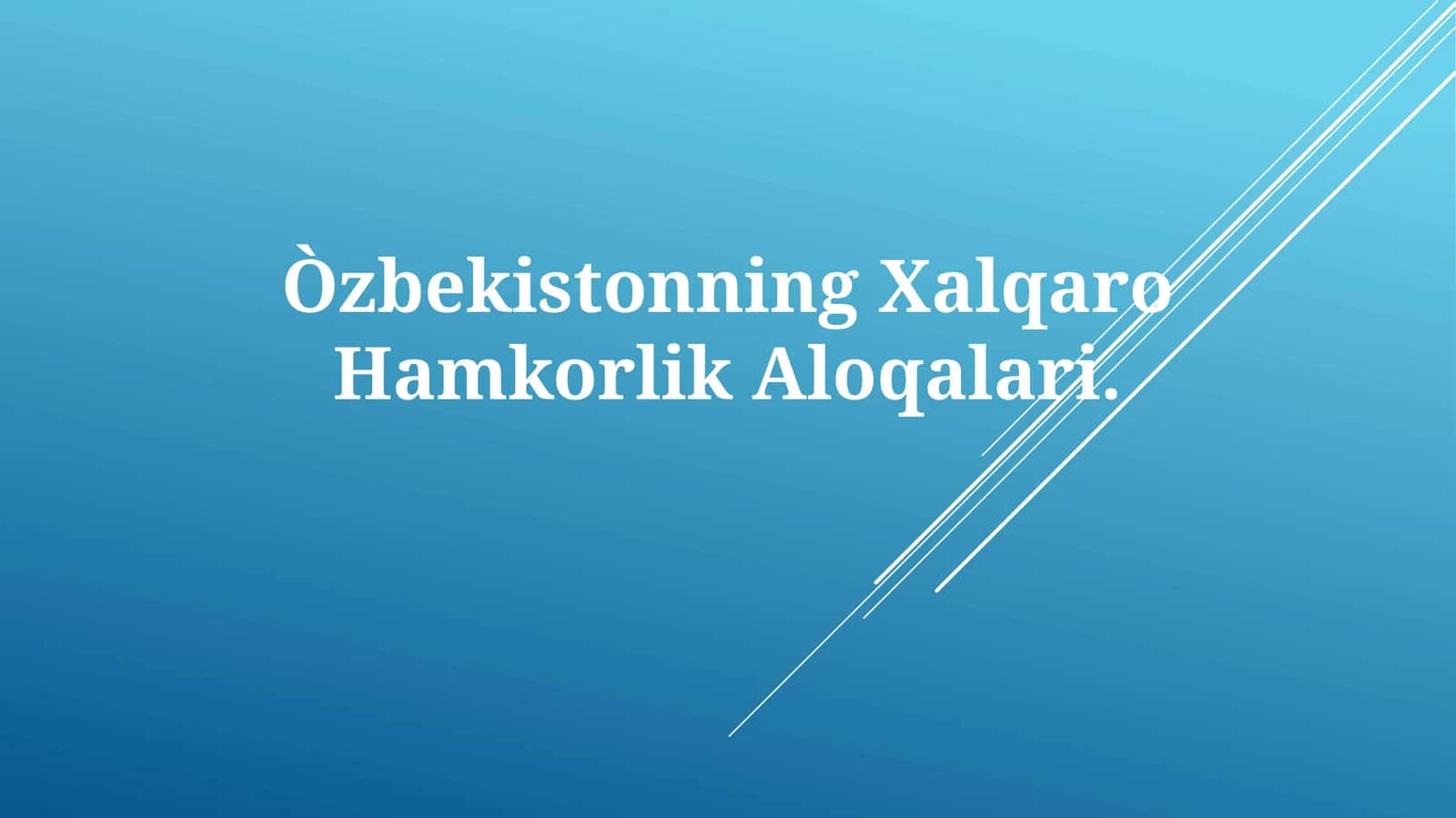 O‘zbekistonning Xalqaro Hamkorlik Aloqalari 1