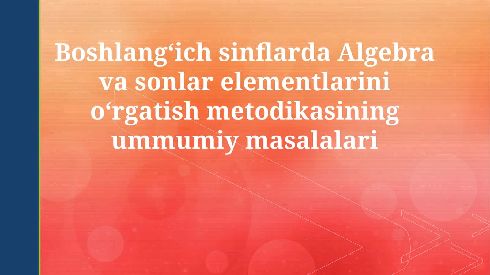 Algebra va sonlar elementlarini o‘rgatish metodikasi 1