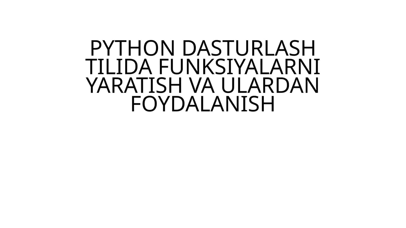 Python dasturlash tilida funktsiyalarni yaratish va ulardan foydalanish 1