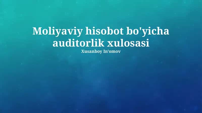 Moliyaviy hisobot bo'yicha auditorlik xulosasi 1