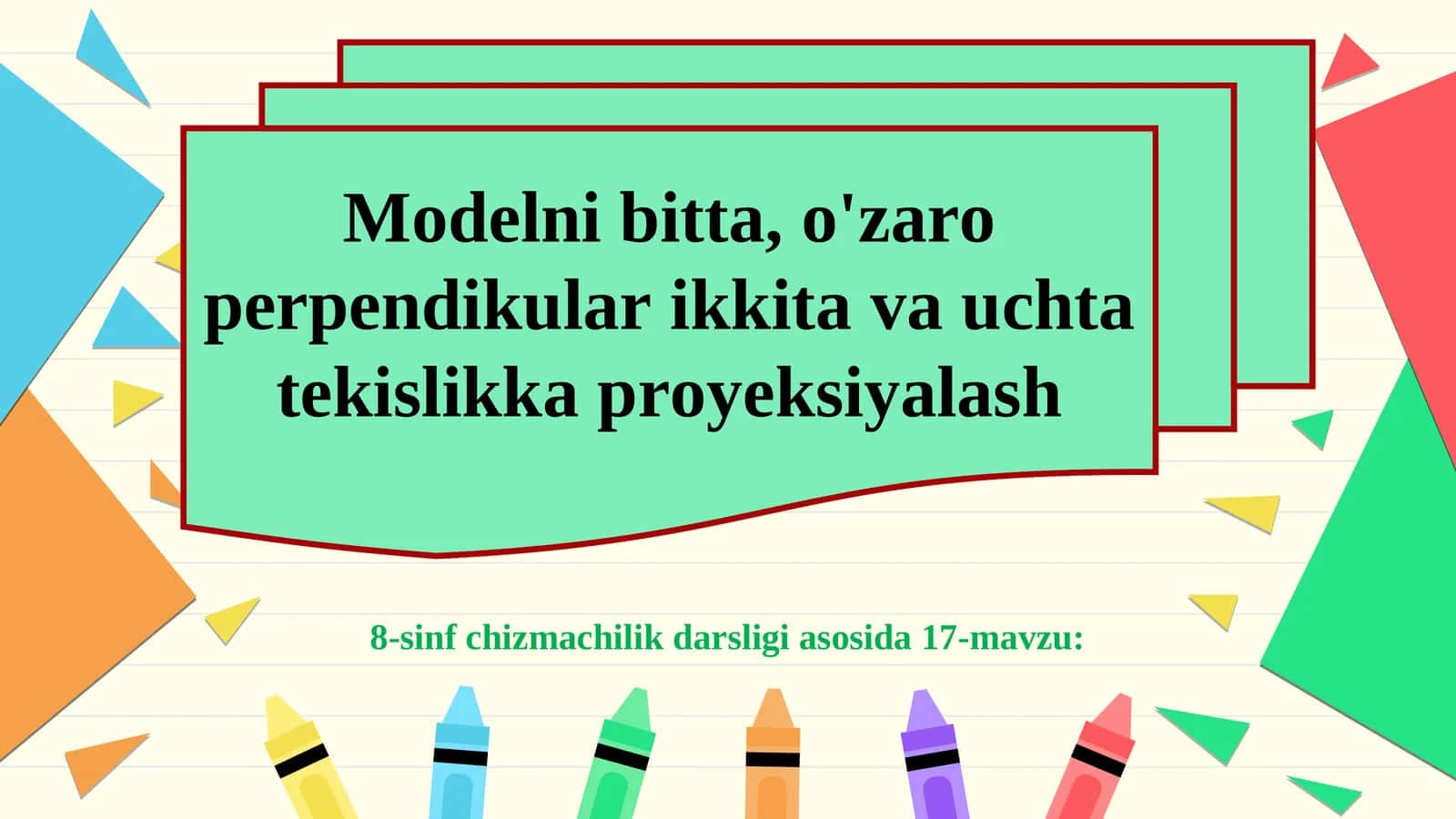 Modelni bitta, o'zaro perpendikular ikkita va uchta tekislikka proyeksiyalash 1