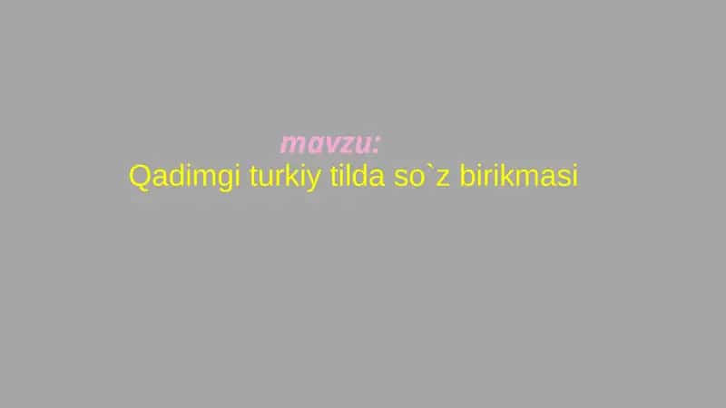 Qadimgi turkiy tilda so`z birikmasi 1