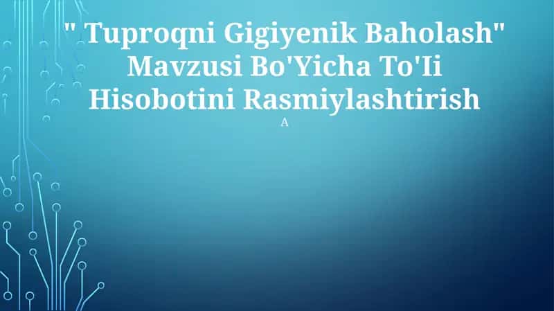 "Tuproqni Gigiyenik Baholash" Mavzusi Bo'Yicha To'Ii Hisobotini Rasmiylashtirish 1