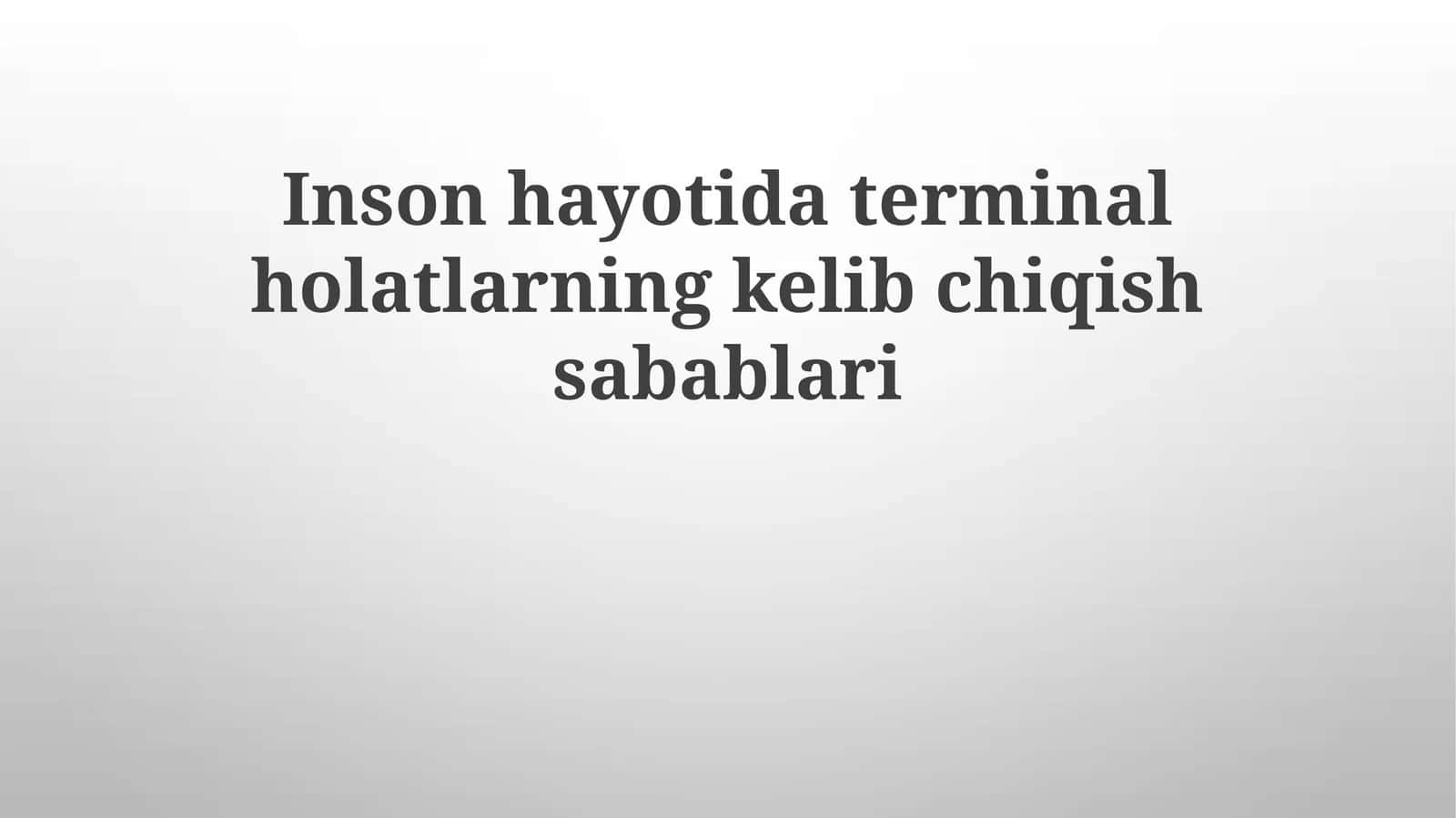 Inson hayotida terminal holatlarning kelib chiqish sabablari 1