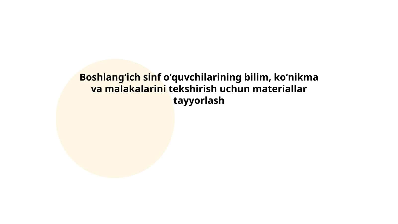 Boshlangʻich sinf oʻquvchilarining bilim, koʻnikma va malakalarini tekshirish uchun materiallar tayyorlash 1