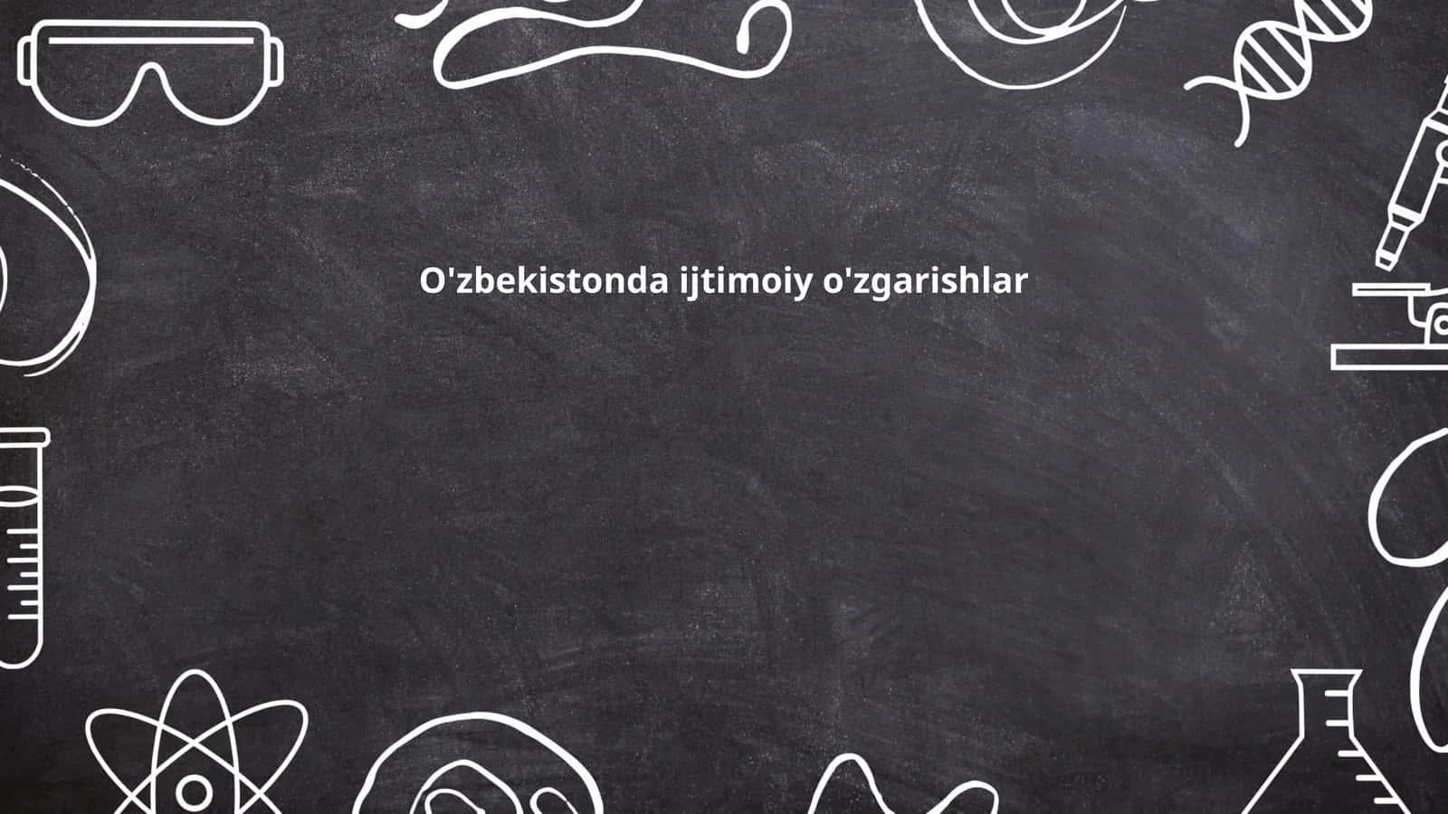 O'zbekistonda ijtimoiy o'zgarishlar 1