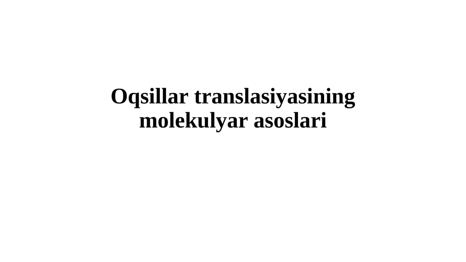 Oqsillar translasiyasining molekulyar asoslari 1