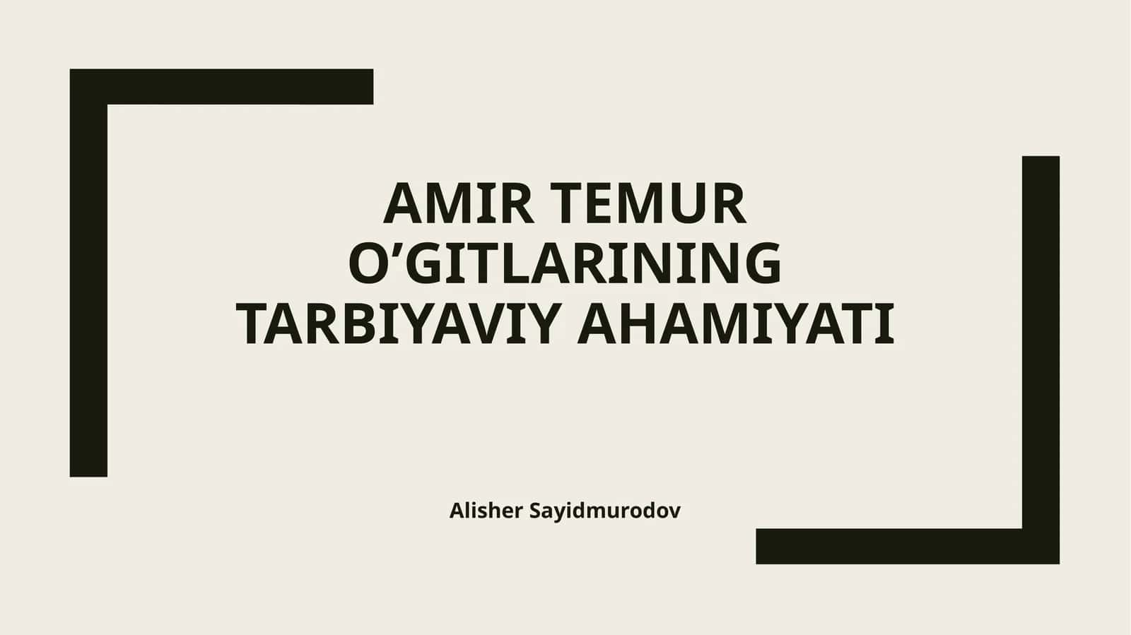 Amir Temur o’gitlarining tarbiyaviy ahamiyati 1