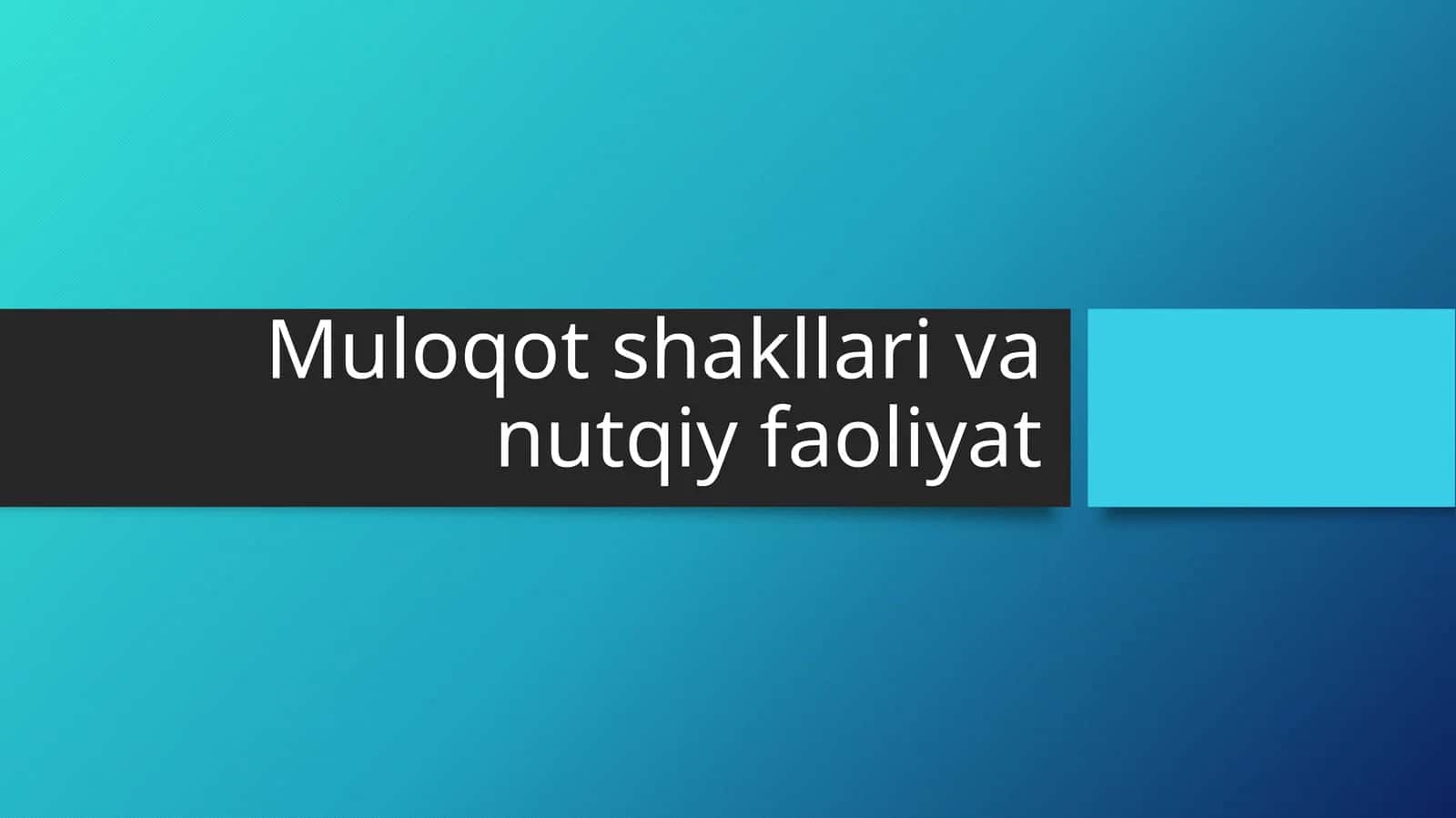 Muloqot shakllari va nutqiy faoliyat 1