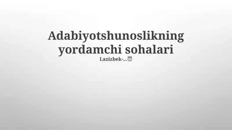 Adabiyotshunoslikning yordamchi sohalari 1