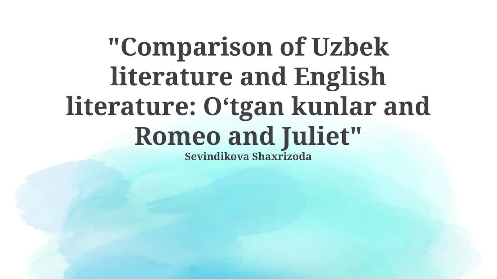 Comparison of Uzbek literature and English literature: O‘tgan kunlar and Romeo and Juliet 1