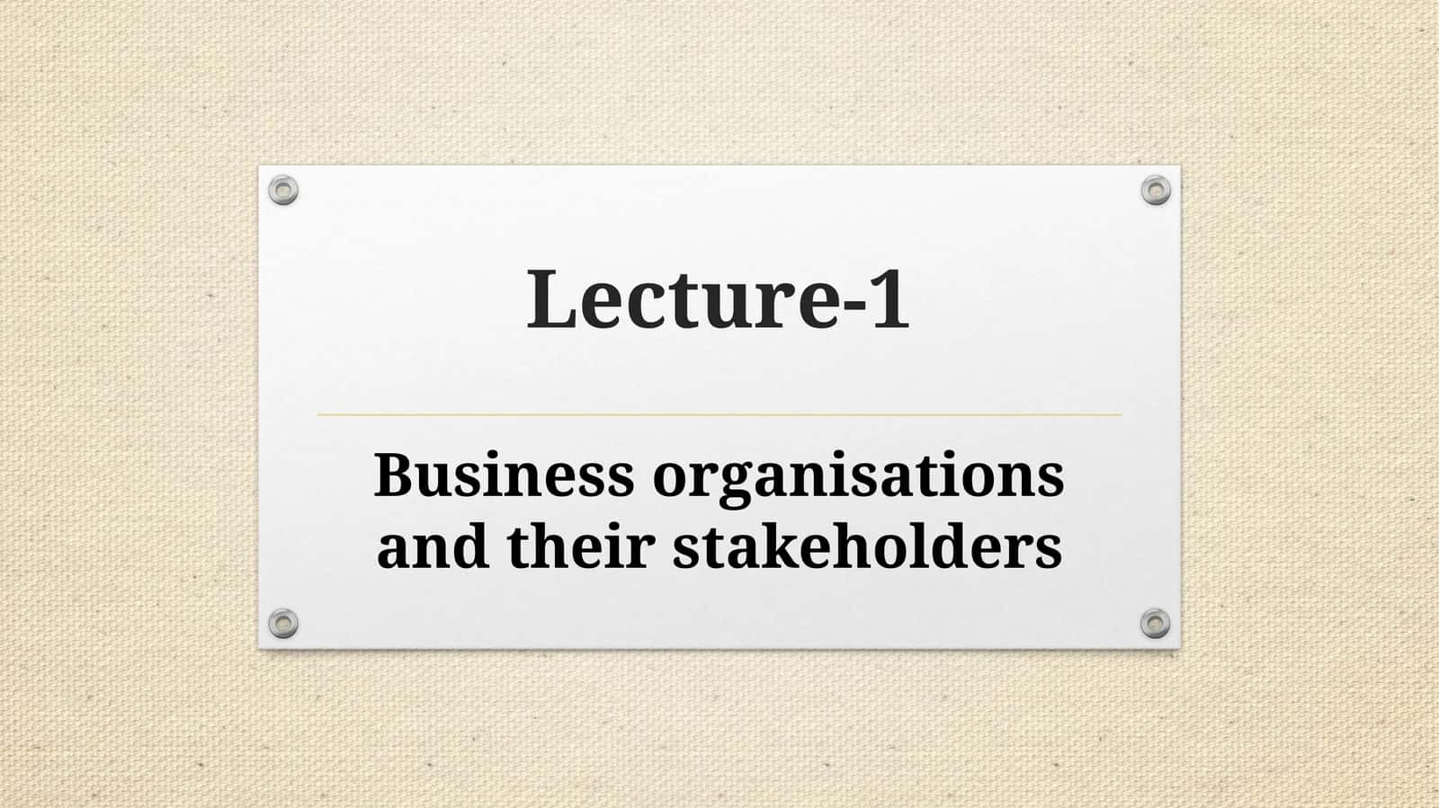 Business organisations and their stakeholders 1