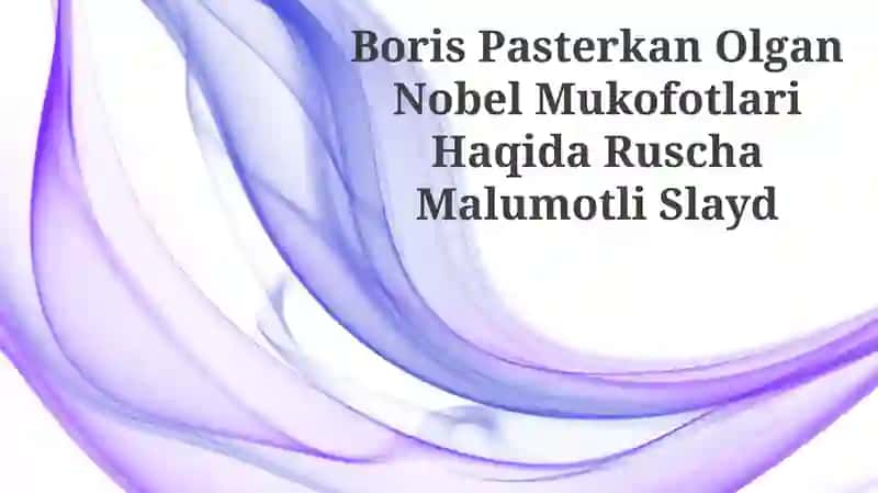 Boris Pasterkan Olgan Nobel Mukofotlari Haqida Ruscha Malumotli Slayd