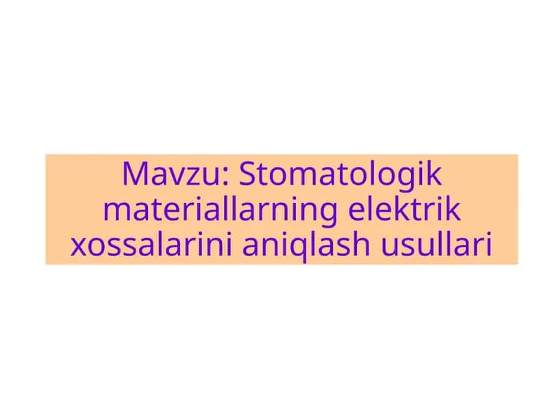 Stomatologik materiallarning elektrik xossalarini aniqlash usullari 1