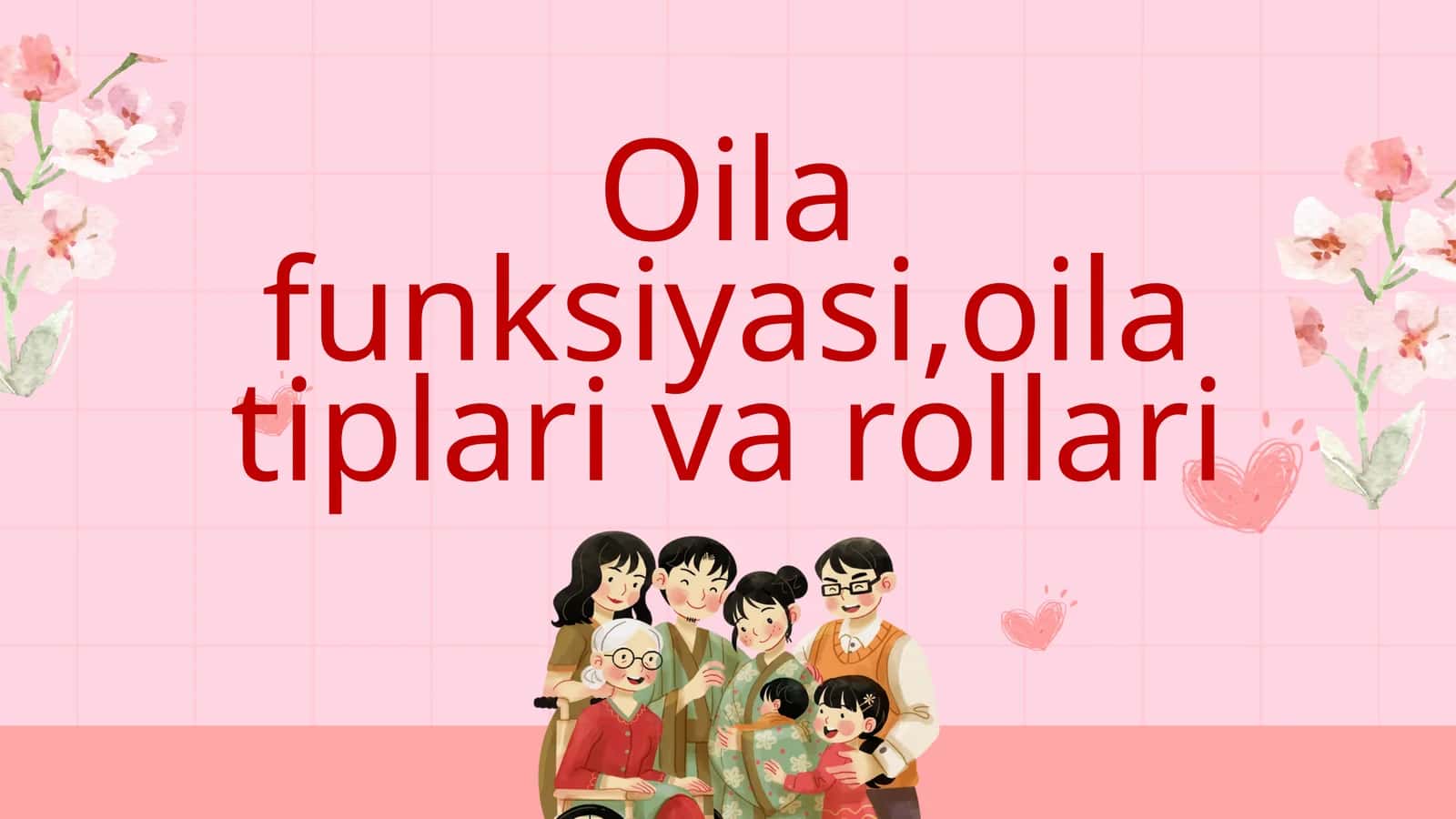Oila funksiyasi,oila tiplari va rollari 1