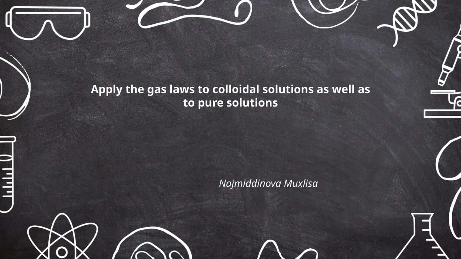 Gaz qonunlari asosida kolloid eritmalarni o'rganish 1