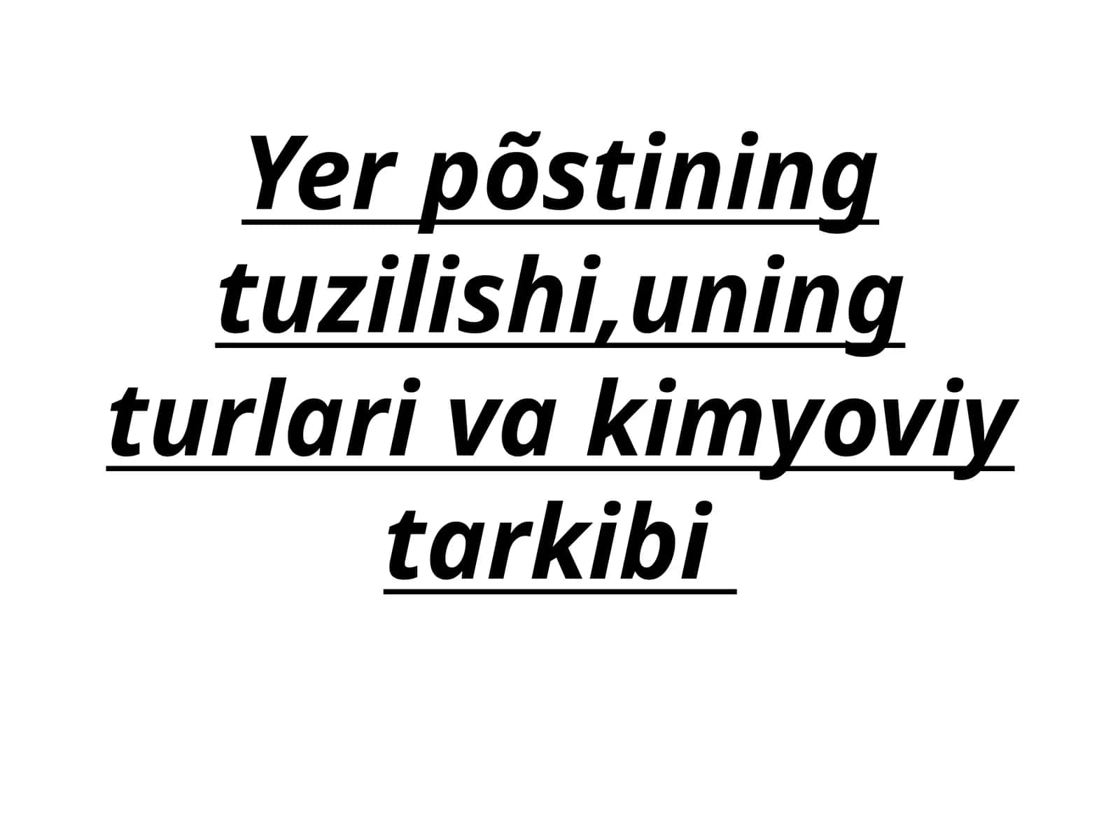 Yer põstining tuzilishi, uning turlari va kimyoviy tarkibi 1