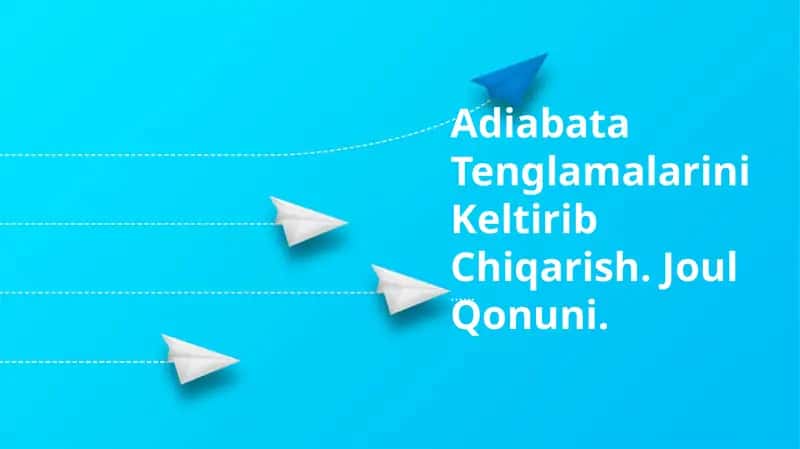 Adiabata Tenglamalarini Keltirib Chiqarish 1