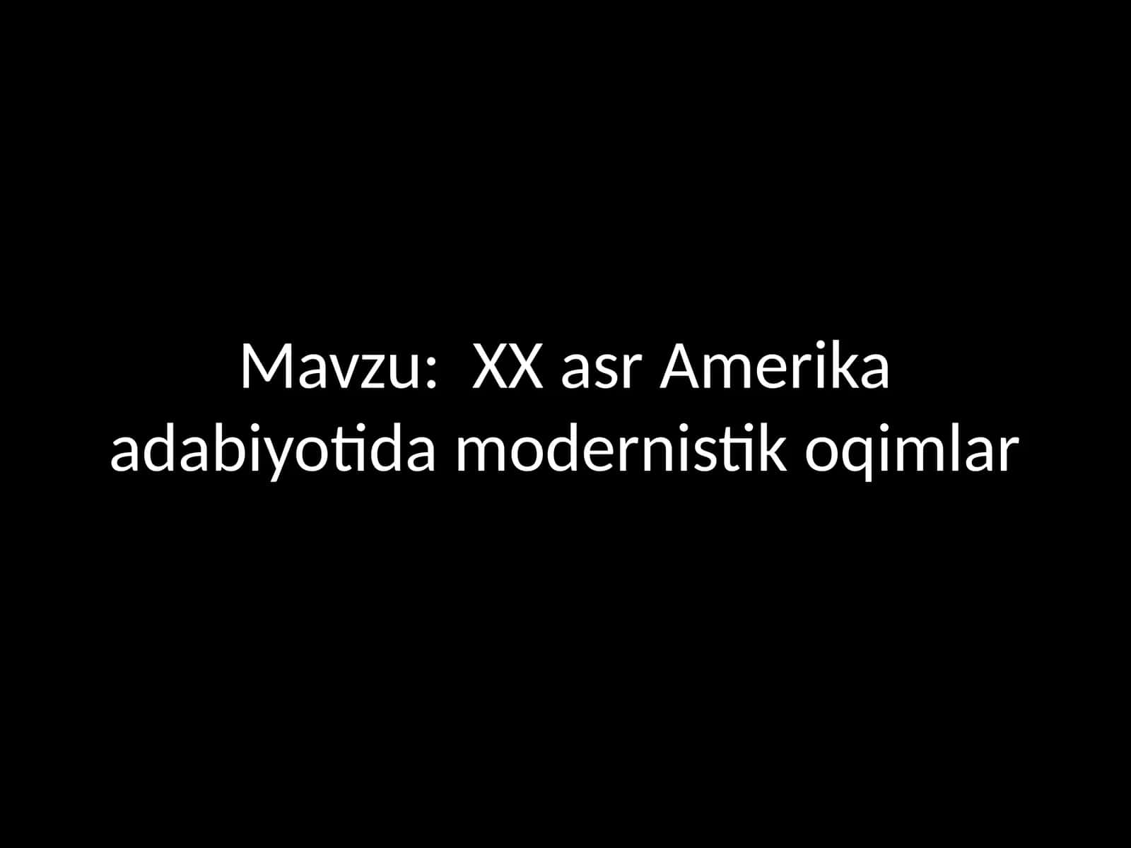 XX asr Amerika adabiyotida modernistik oqimlar 1