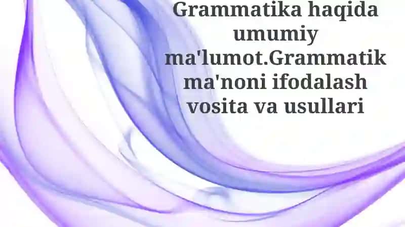 Grammatika: Ta'rif va Ma'no