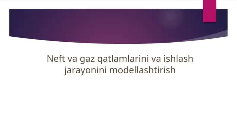 Neft va gaz qatlamlarini va ishlash jarayonini modellashtirish 1