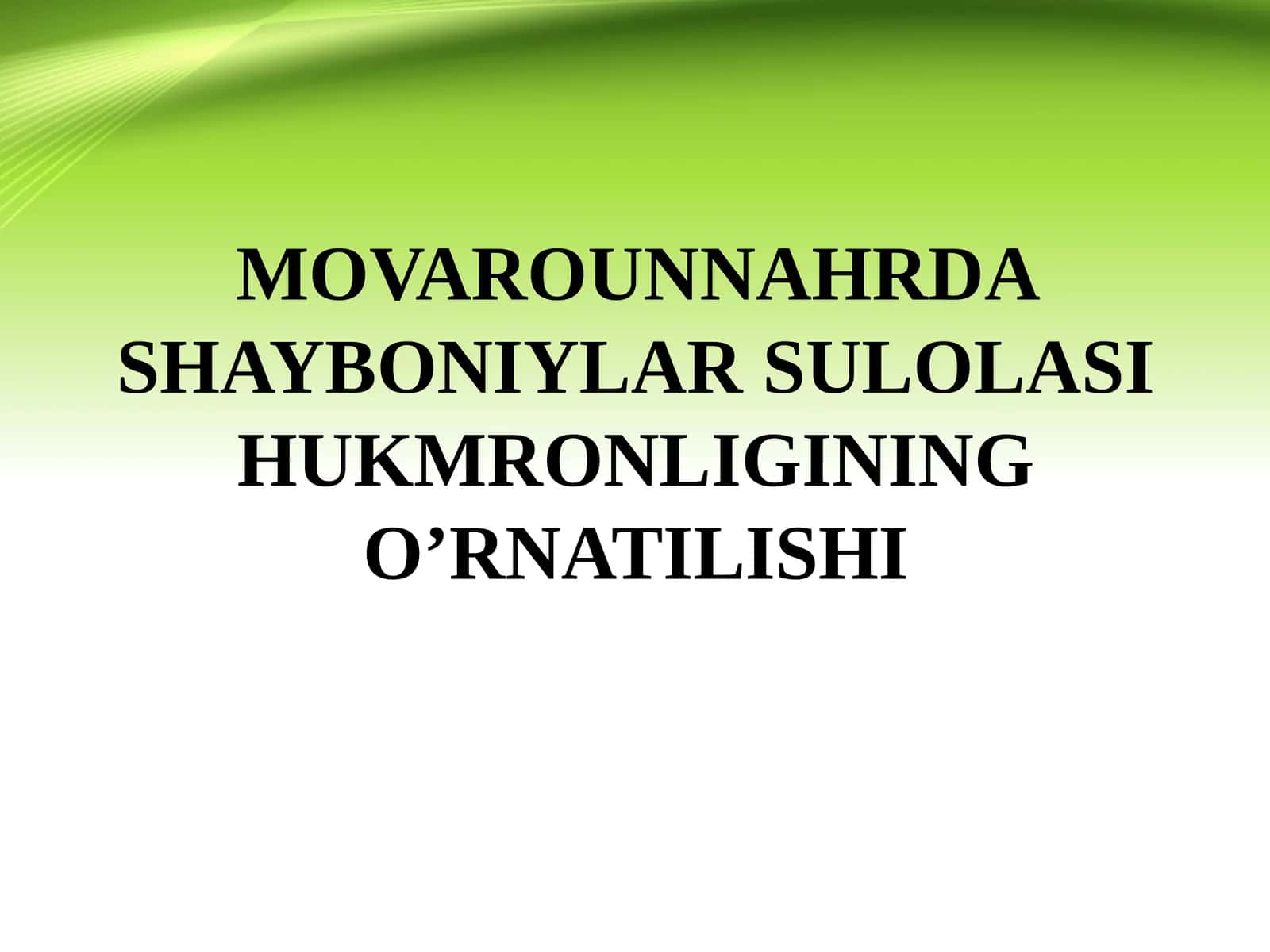 MOVAROUNNAHRDA SHAYBONIYLAR SULOLASI HUKMRONLIGINING O’RNATILISHI 1