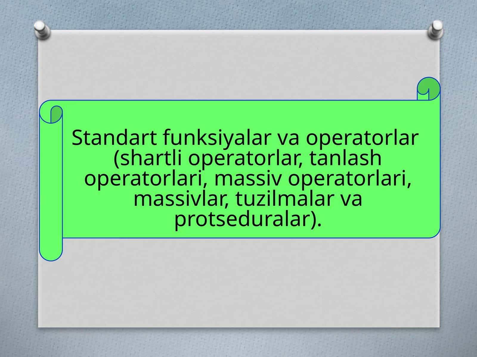 Standartfunksiyalarva operatorlar(shartli operatorlar, tanlash operatorlari, massiv operatorlari, massivlar, tuzilmalar va protseduralar) 1