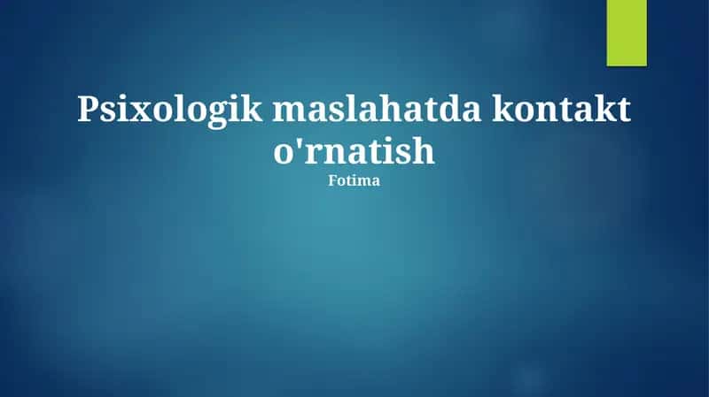 Psixologik maslahatda kontakt o'rnatish 1