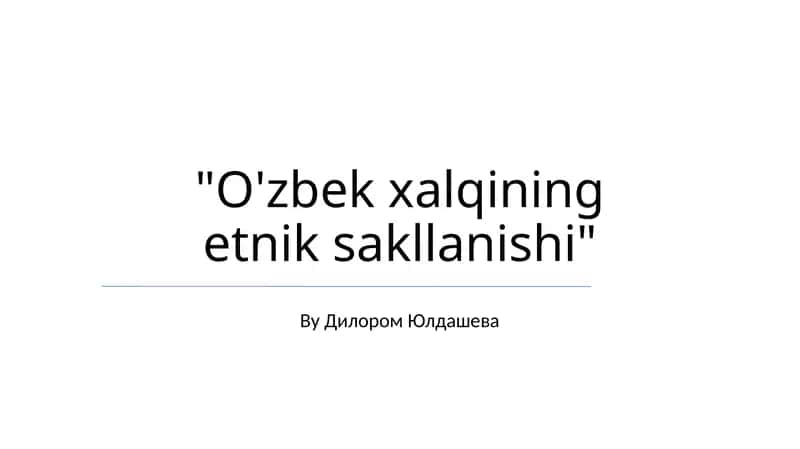 O'zbek xalqining etnik sakllanishi 1
