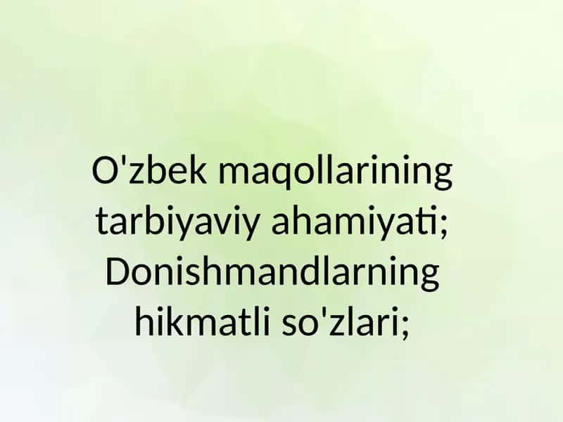 O'zbek maqollarining tarbiyaviy ahamiyati; Donishmandlarning hikmatli so'zlari; 1