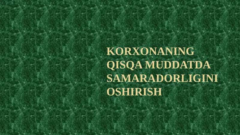 Korxonaning Qisqa Muddatda Samaradorligini Oshirish 1