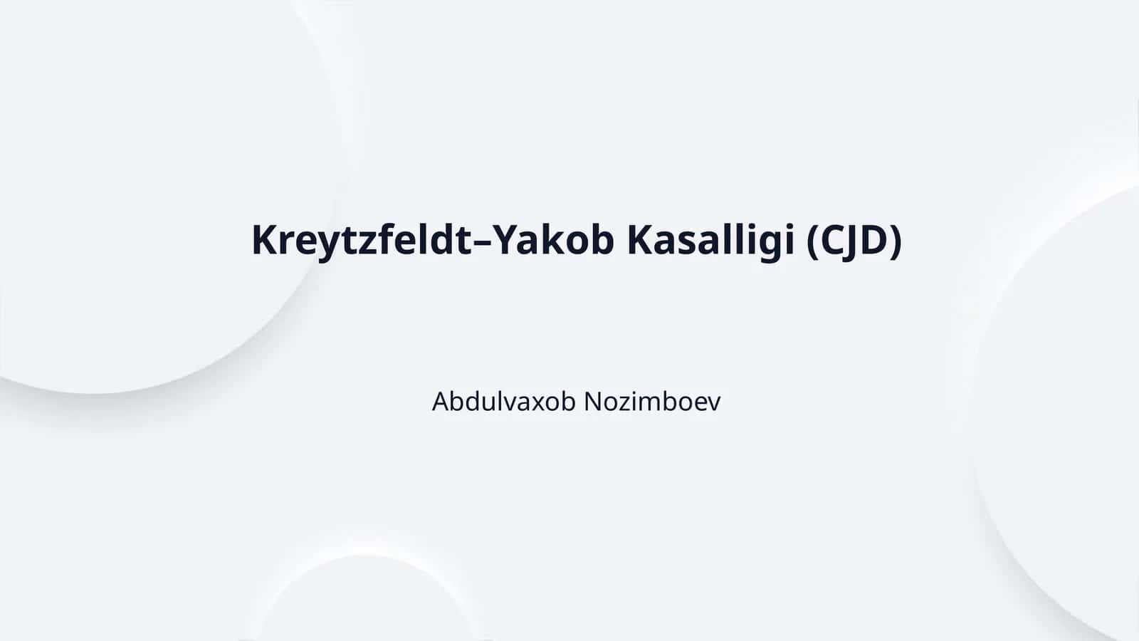 Kreytzfeldt–Yakob Kasalligi (CJD) 1