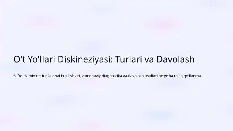 O't Yo'llari Diskineziyasi: Turlari va Davolash 1