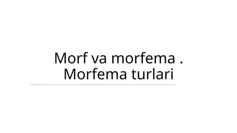 Morf va morfema. Morfema turlari 1