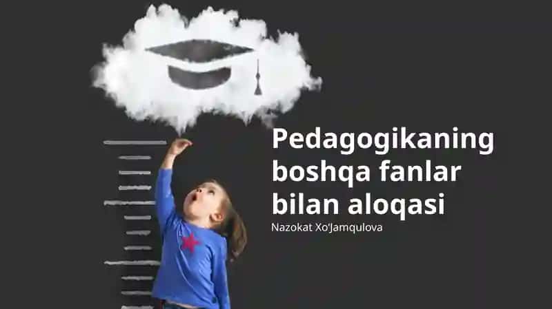 Pedagogikaning boshqa fanlar bilan aloqasi
