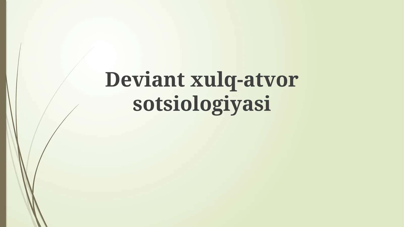 Deviantxulq-atvorsotsiologiyasi 1