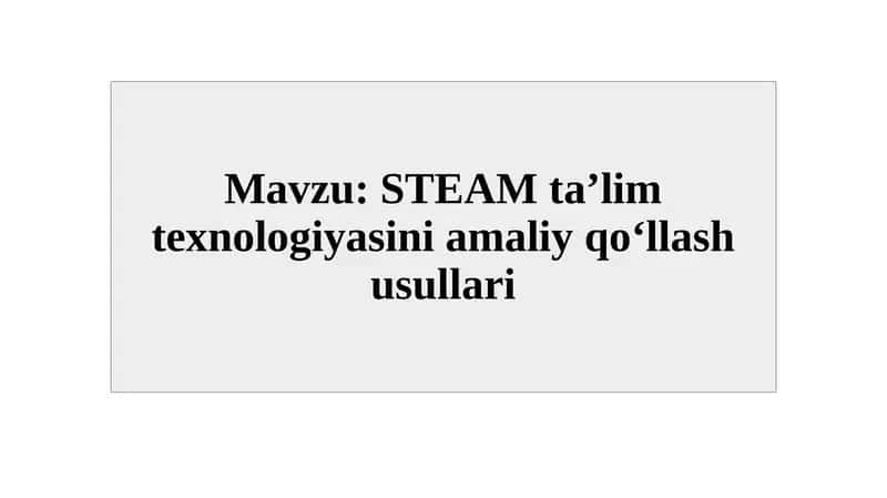 STEAM ta'lim texnologiyasini amaliy qo'llash usullari 1