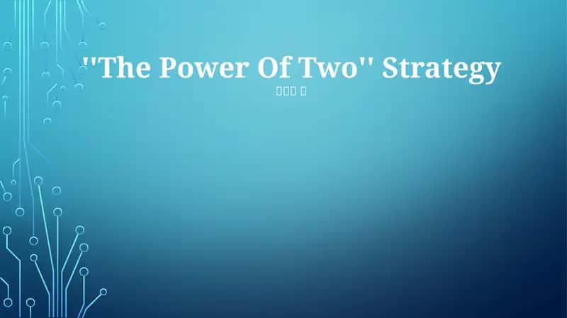 ''The Power Of Two'' Strategy 1