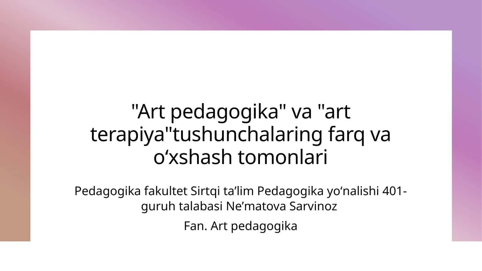 Art pedagogikasi va art terapiya 1