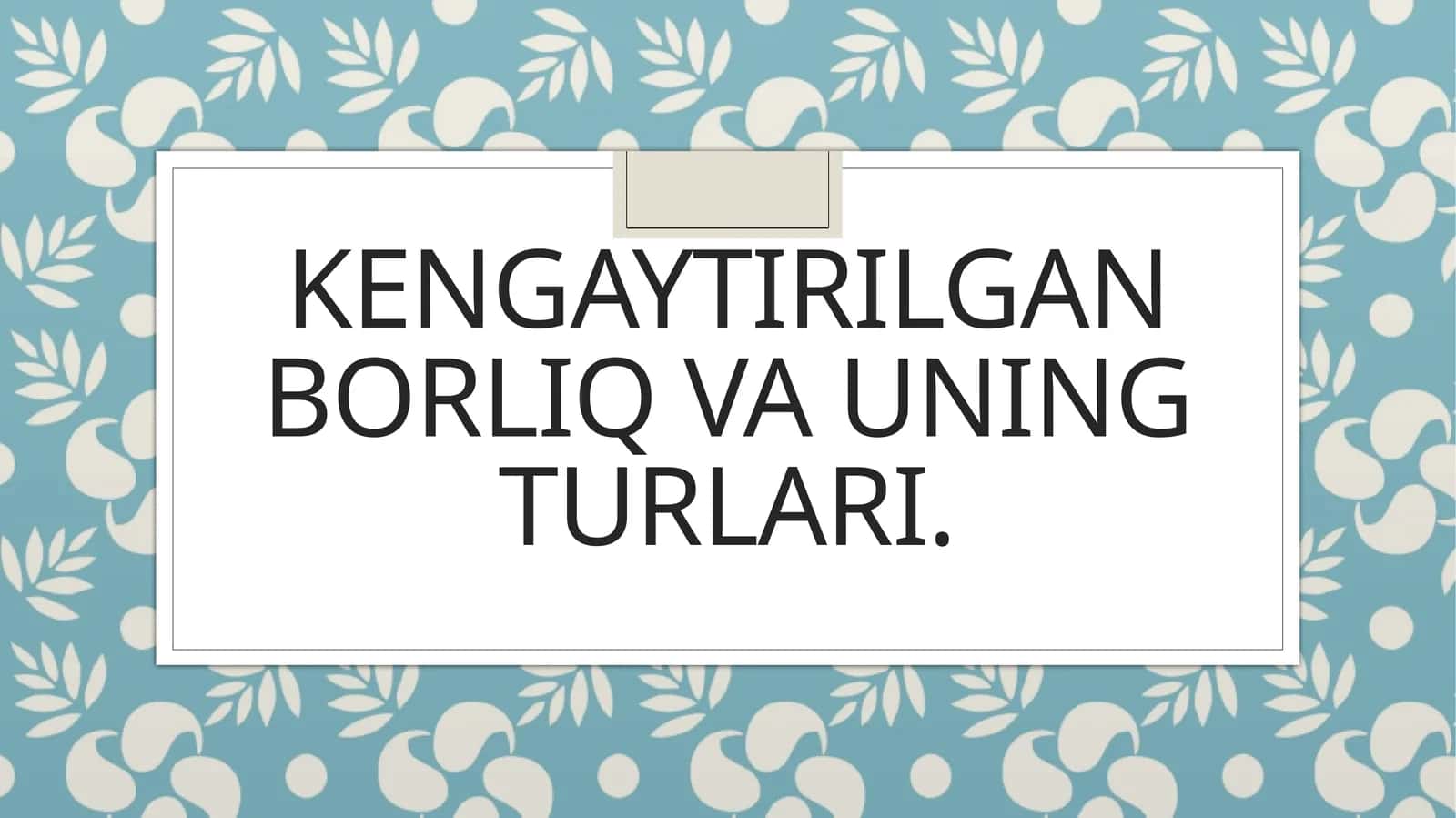 Kengaytirilgan borliq va uning turlari 1