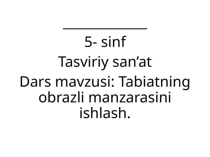 Tabiatning obrazli manzarasini ishlovchi dars. Vatanparvarlik ruhi va komilinson bo'lib yetishishga undash. Yangi bilim ko'nikmalarni hosil qilish. 1