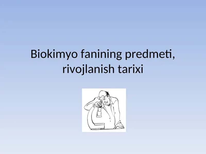 Biokimyo fanining predmeti, rivojlanish tarixi 1