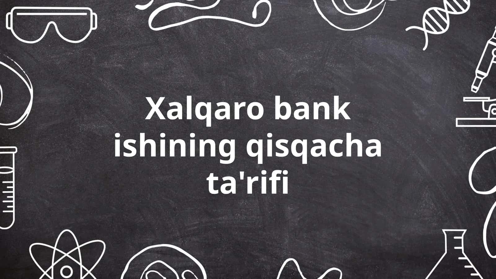 Xalqaro bank ishining qisqacha ta'rifi 1