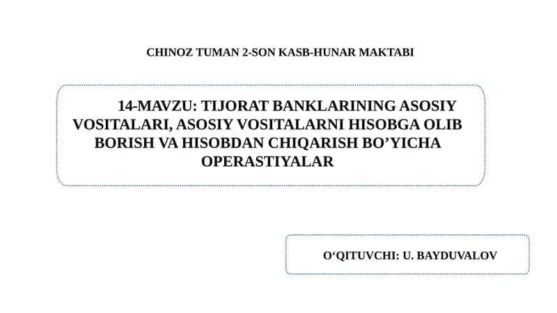 Tijorat banklarining asosiy vositalari, asosiy vositalarni hisobga olib borish va hisobdan chiqarish bo’yicha operastiyalar. 1