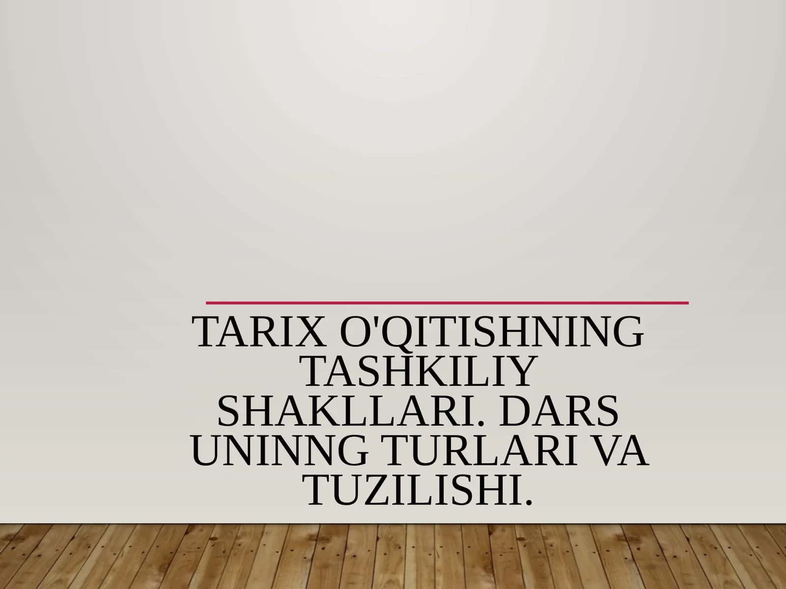 Tarix o'qitishning tashkiliy shakllari. Dars uninng turlari va tuzilishi 1
