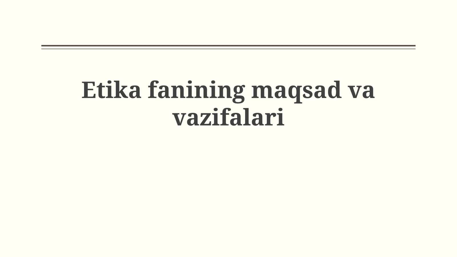 Etika fanining maqsadvavizifalari 1