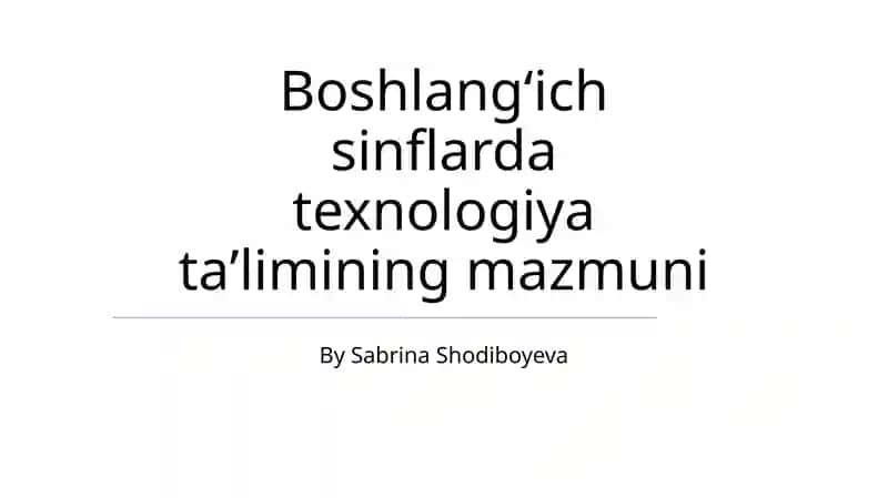 Boshlangʻich sinflarda texnologiya taʼlimining mazmuni