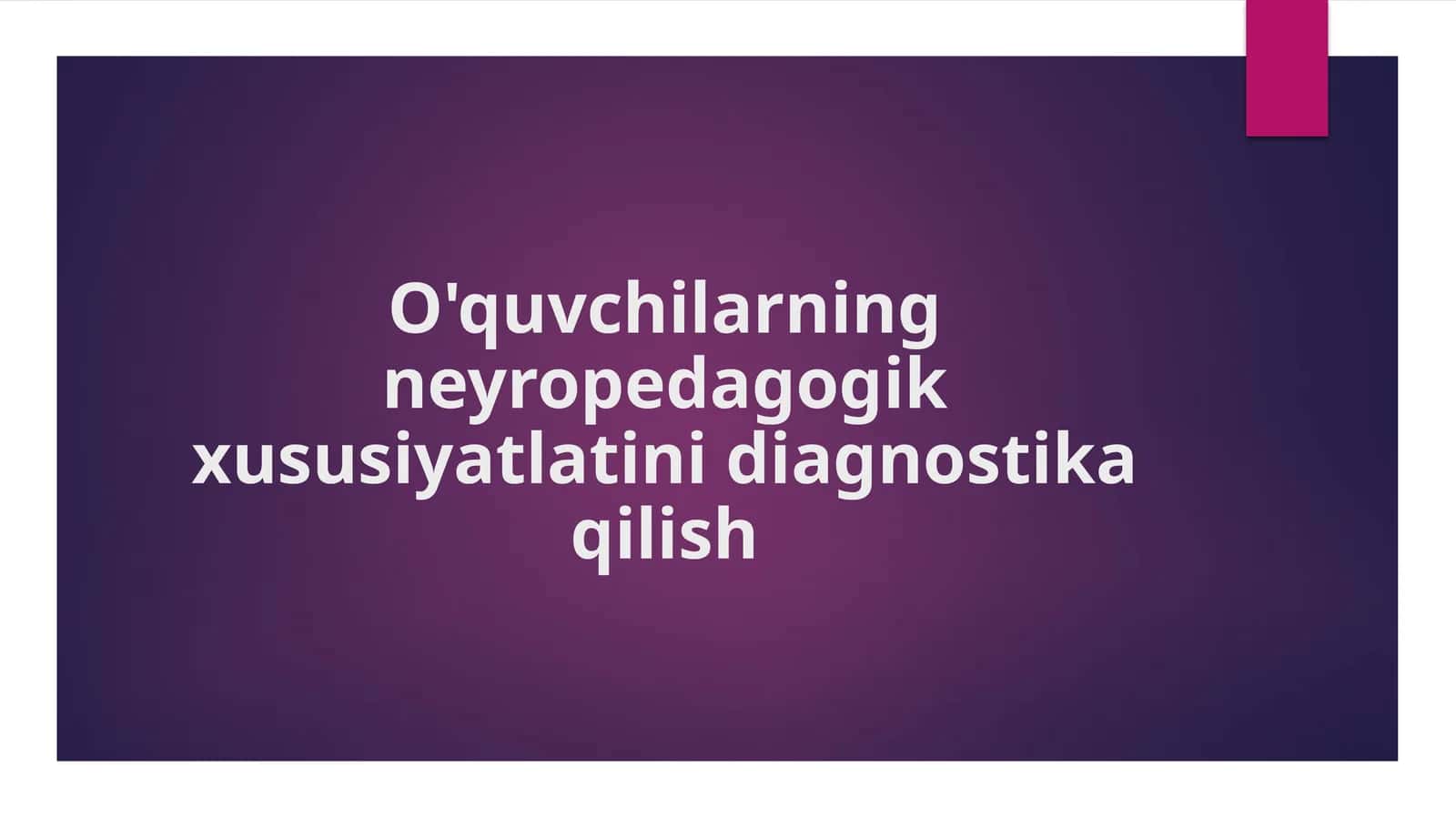 O'quvchilarning neyropedagogik xususiyatlatini diagnostika qilish 1
