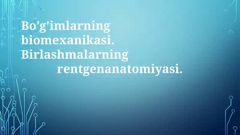 Bo'g'imlarning biomekanikasi va rentgen anatomiyasi 1